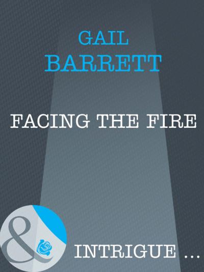 Книга Facing the Fire (Gail  Barrett)