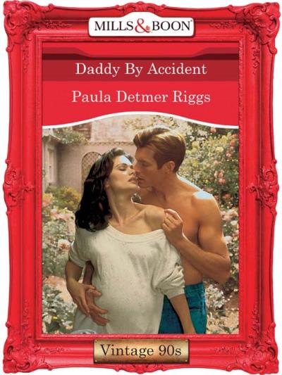 Книга Daddy By Accident (Paula Riggs Detmer)