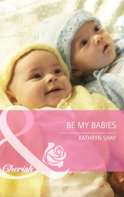 Книга Be My Babies (Kathryn  Shay)