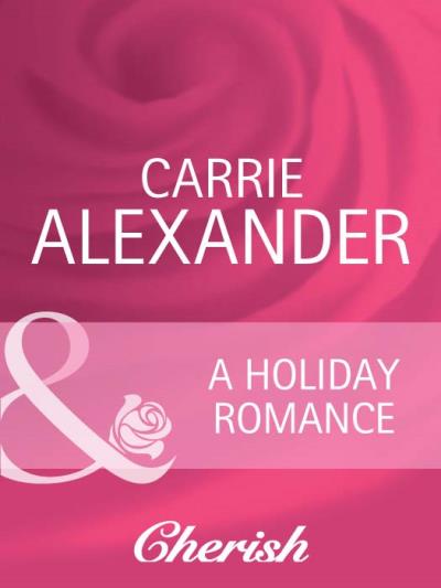 Книга A Holiday Romance (Carrie  Alexander)