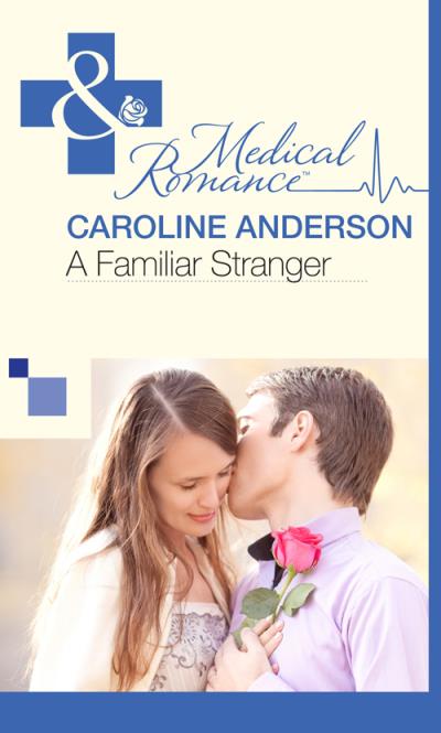 Книга A Familiar Stranger (Caroline  Anderson)