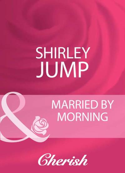 Книга Married By Morning (Shirley Jump)