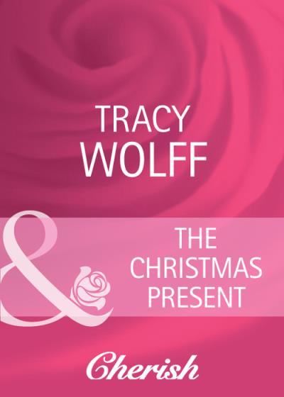 Книга The Christmas Present (Tracy  Wolff)