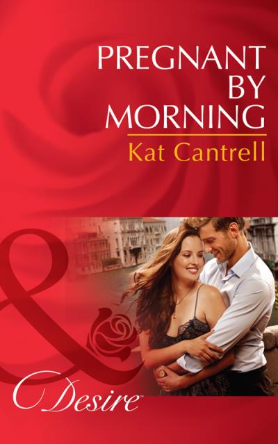 Книга Pregnant by Morning (Kat Cantrell)