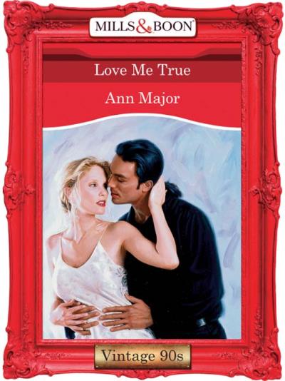 Книга Love Me True (Ann  Major)