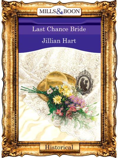 Книга Last Chance Bride (Jillian Hart)