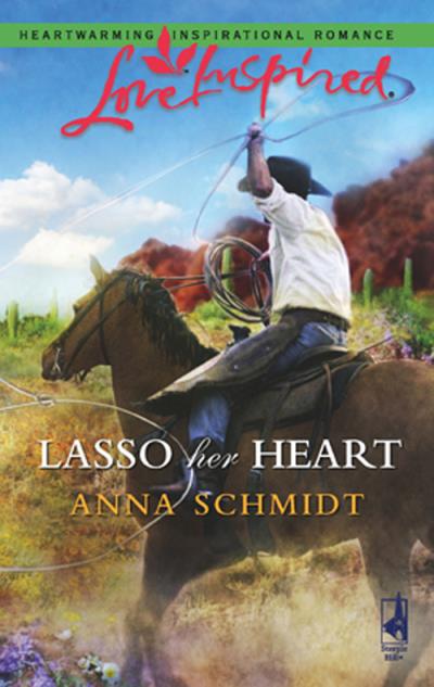 Книга Lasso Her Heart (Anna  Schmidt)