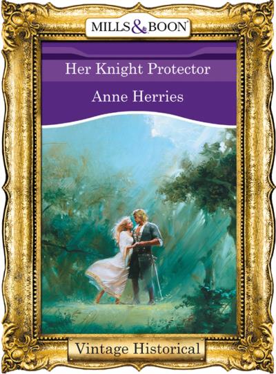 Книга Her Knight Protector (Anne  Herries)