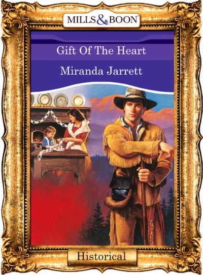 Книга Gift Of The Heart (Miranda  Jarrett)