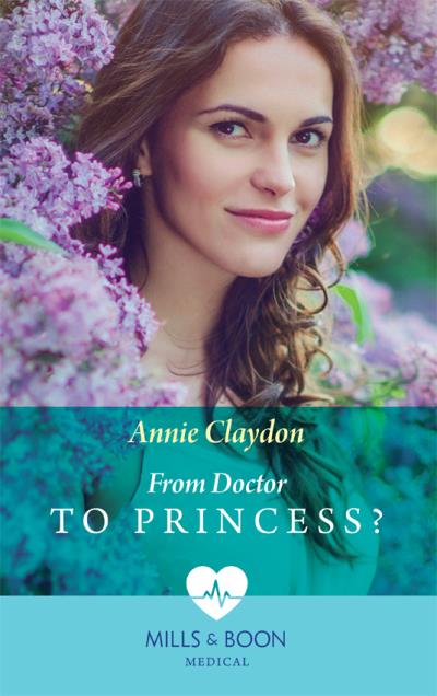 Книга From Doctor To Princess? (Annie  Claydon)