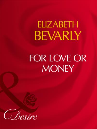 Книга For Love Or Money (Elizabeth Bevarly)