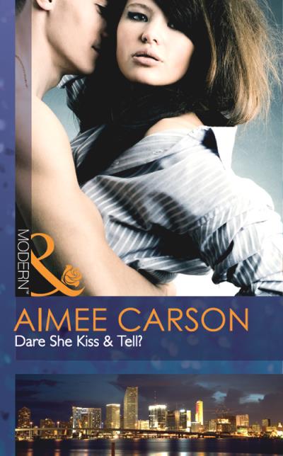 Книга Dare She Kiss & Tell? (Aimee Carson)