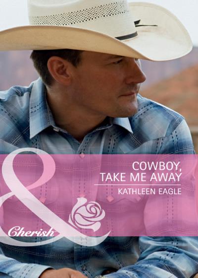 Книга Cowboy, Take Me Away (Kathleen  Eagle)