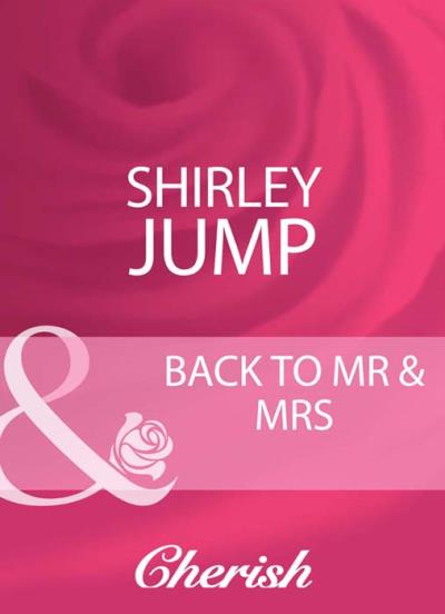 Книга Back To Mr & Mrs (Shirley Jump)