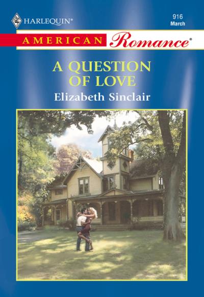 Книга A Question Of Love (Elizabeth  Sinclair)