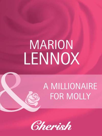 Книга A Millionaire For Molly (Marion  Lennox)