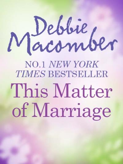 Книга This Matter Of Marriage (Debbie Macomber)