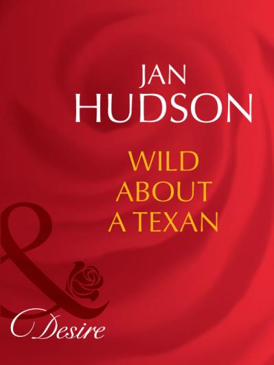 Книга Wild About A Texan (Jan  Hudson)