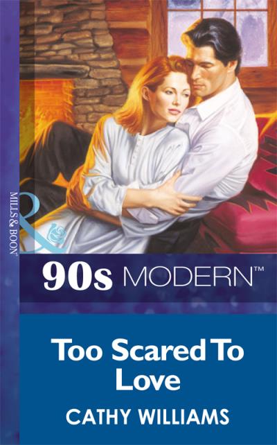 Книга Too Scared To Love (Cathy Williams)