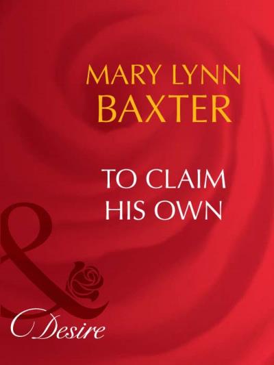 Книга To Claim His Own (Mary Baxter Lynn)