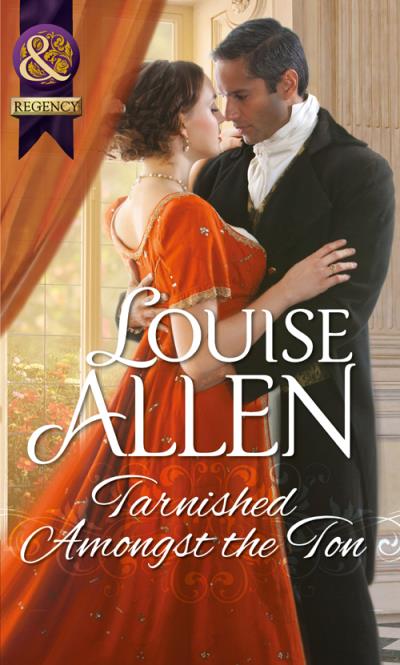 Книга Tarnished Amongst the Ton (Louise Allen)