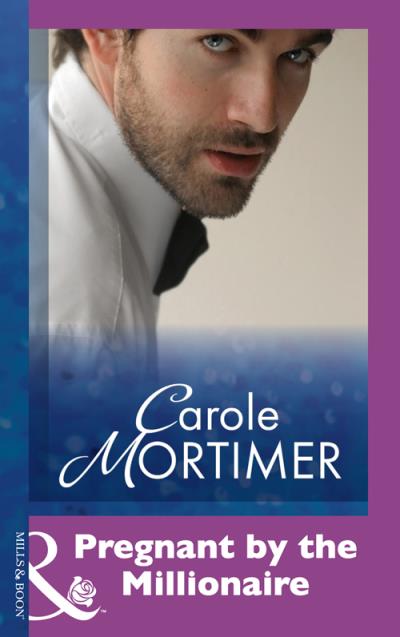 Книга Pregnant By The Millionaire (Carole  Mortimer)