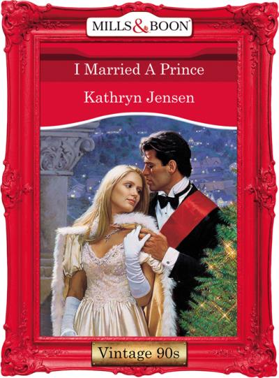 Книга I Married A Prince (Kathryn  Jensen)