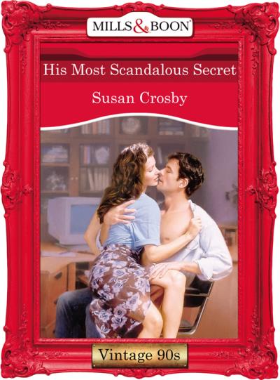 Книга His Most Scandalous Secret (Susan Crosby)