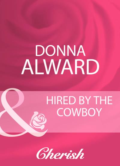 Книга Hired By The Cowboy (DONNA  ALWARD)