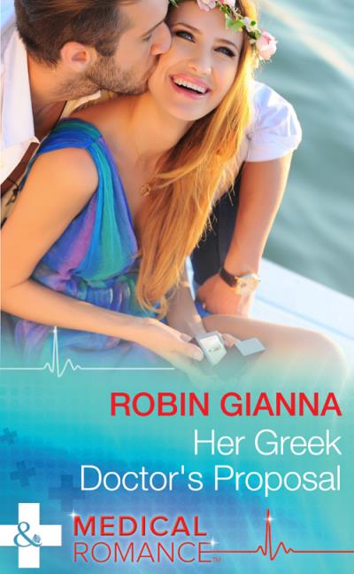 Книга Her Greek Doctor's Proposal (Robin  Gianna)