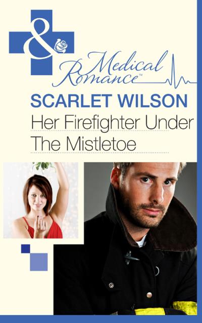 Книга Her Firefighter Under the Mistletoe (Scarlet  Wilson)