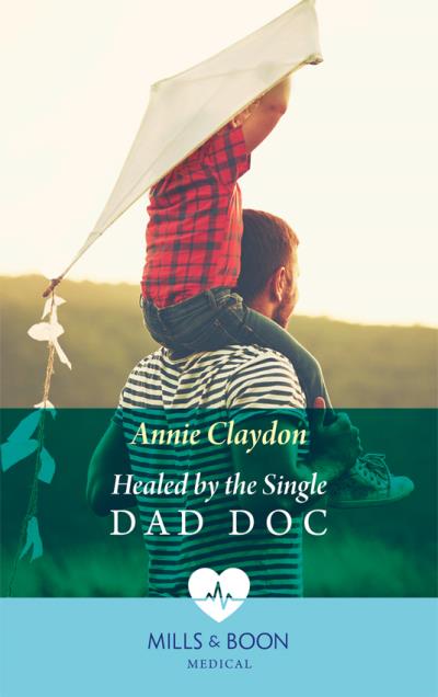 Книга Healed By The Single Dad Doc (Annie  Claydon)