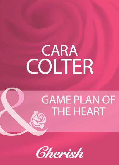 Книга Game Plan Of The Heart (Cara  Colter)