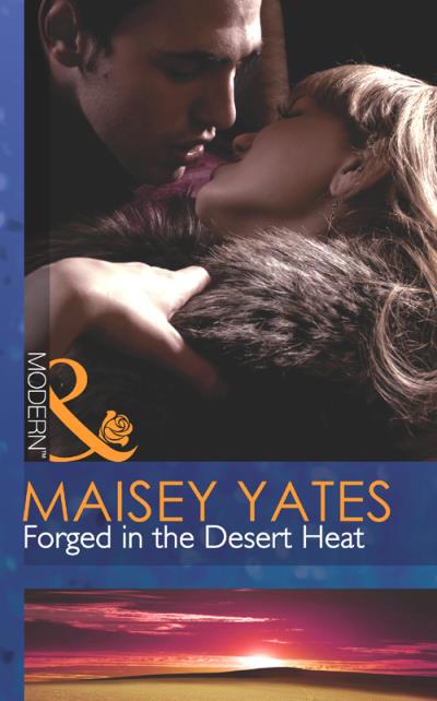 Книга Forged in the Desert Heat (Maisey Yates)