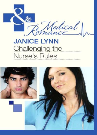 Книга Challenging the Nurse's Rules (Janice  Lynn)