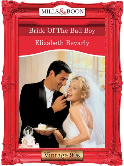 Книга Bride Of The Bad Boy (Elizabeth Bevarly)