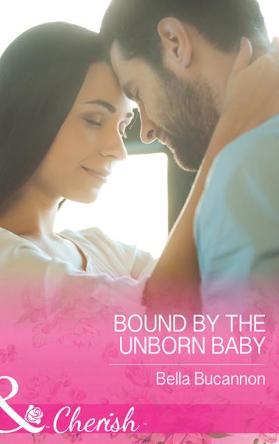 Книга Bound By The Unborn Baby (Bella  Bucannon)