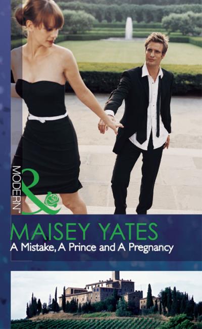 Книга A Mistake, A Prince and A Pregnancy (Maisey Yates)