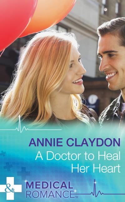 Книга A Doctor To Heal Her Heart (Annie  Claydon)