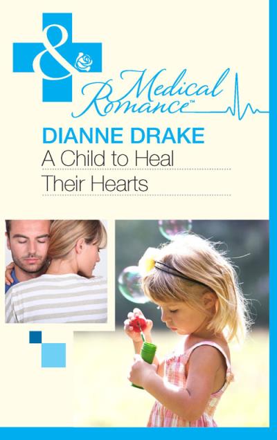 Книга A Child to Heal Their Hearts (Dianne  Drake)