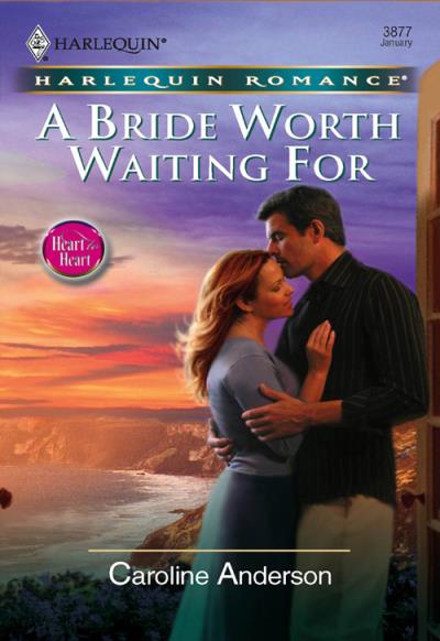 Книга A Bride Worth Waiting For (Caroline  Anderson)