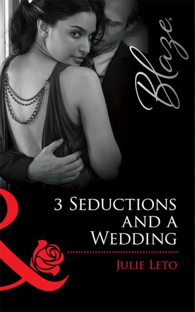 Книга 3 Seductions and a Wedding (Julie  Leto)