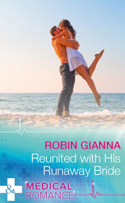 Книга Reunited With His Runaway Bride (Robin  Gianna)