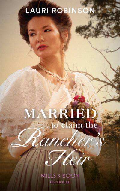 Книга Married To Claim The Rancher's Heir (Lauri  Robinson)