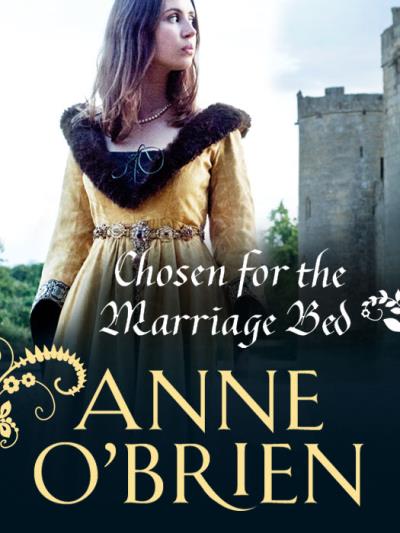 Книга Chosen for the Marriage Bed (Anne  O'Brien)