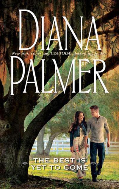 Книга The Best Is Yet to Come (Diana Palmer)