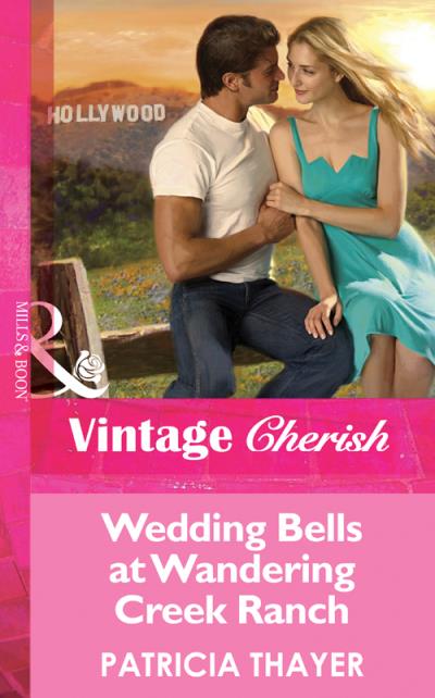 Книга Wedding Bells at Wandering Creek (Patricia  Thayer)