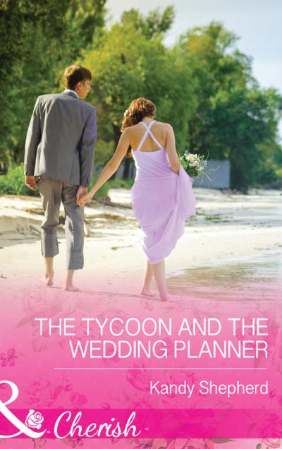 Книга The Tycoon and the Wedding Planner (Kandy  Shepherd)