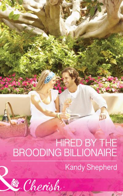 Книга Hired by the Brooding Billionaire (Kandy  Shepherd)