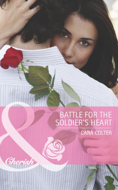 Книга Battle for the Soldier's Heart (Cara  Colter)